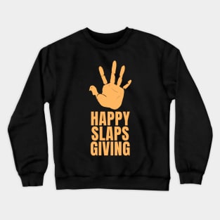 Happy Slaps Giving Crewneck Sweatshirt